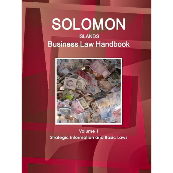 Solomon Islands Business Law Handbook Volume 1 Strategic Information and Basic Laws, (Paperback)