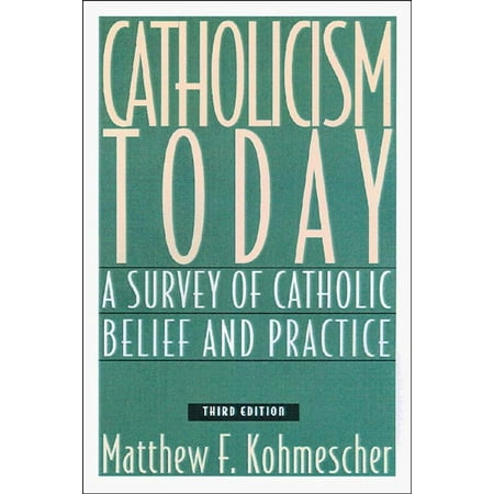Catholicism Today: A Survey of Catholic Belief and Practice, Third Edition -
