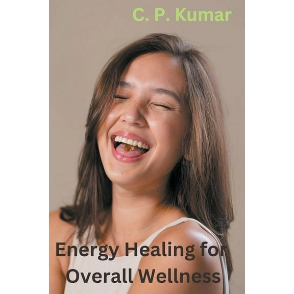 Energy Healing for Overall Wellness, (Paperback)