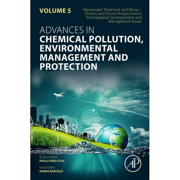 Advances in Chemical Pollution, Environm Wastewater Treatment and Reuse - Present and Future Perspectives in Technological Developments and Management Issues: Vo, Book 5, (Paperback)