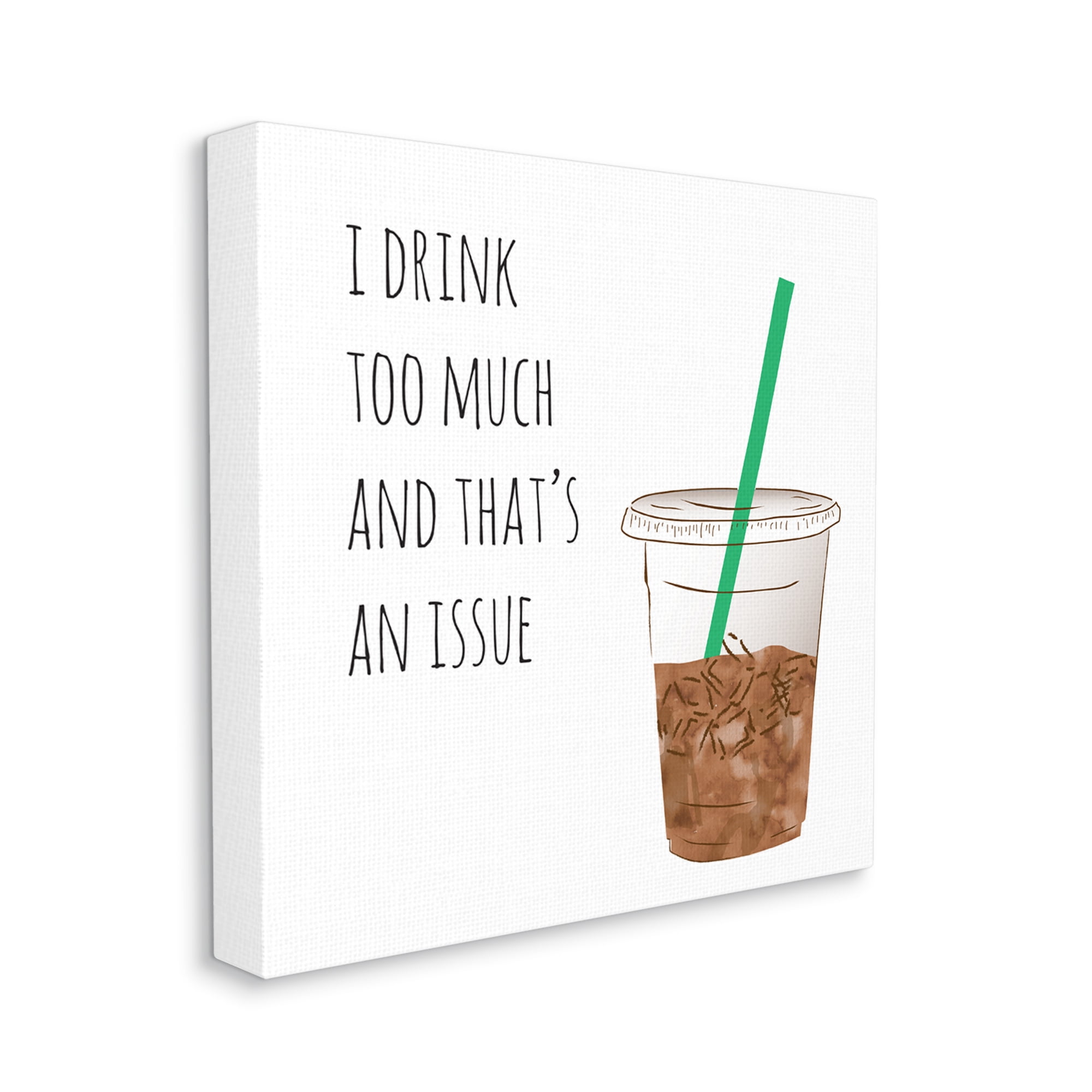 Stupell Industries Drink Too Much Funny Coffee Phrase Drink Cup, 30 x 30, Design by Jennifer McCully