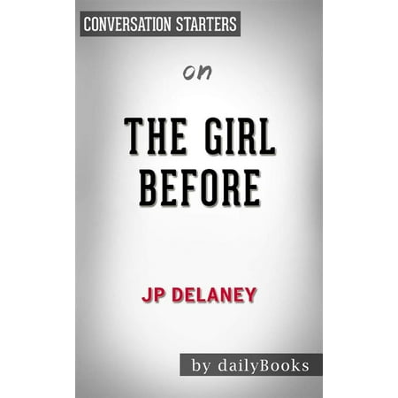 The Girl Before: A Novel by?JP Delaney | Conversation Starters -