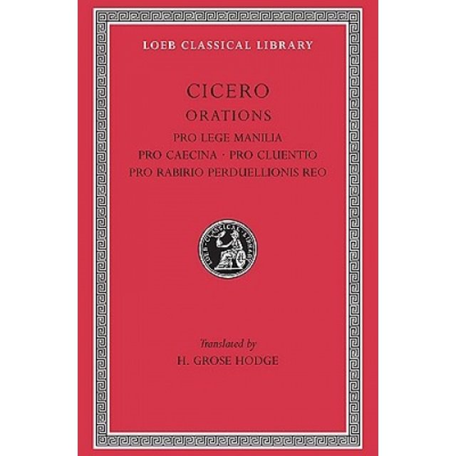Pro Lege Manilia. Pro Caecina. Pro Cluentio. Pro Rabirio Perduellionis Reo (Loeb Classical Library)