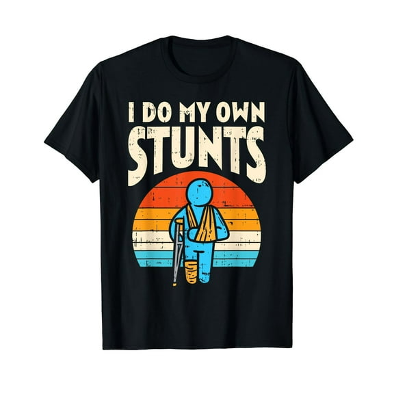 I Do My Own Stunts Broken Arm Leg Retro Injury After Surgery T-Shirt Black Tee