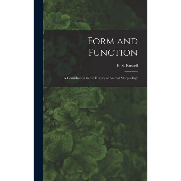 Form and Function: a Contribution to the History of Animal Morphology (Hardcover)
