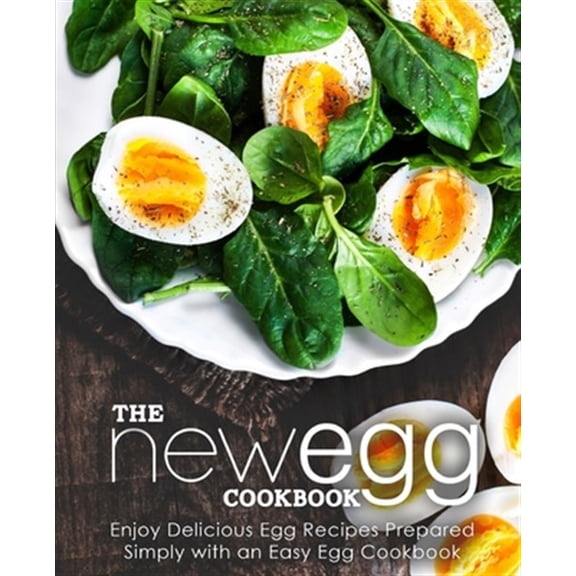 Pre-Owned The New Egg Cookbook: Enjoy Delicious Egg Recipes Prepared Simply with an Easy Egg Cookbook