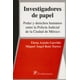 thumbnail image 1 of INVESTIGADORES DE PAPEL: PODER Y DERECHOS HUMANOS ENTRE LA POLICIA JUDICIAL DE LA CIUDAD DE MEXICO DISTRIBUCIONES FONTAMARA MIGUEL ANGEL RUIZ TORRES, 1 of 2