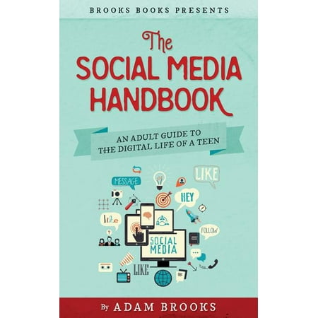 Brooks Books: The Social Media Handbook: An Adult Guide to the Digital Life of a Teen (Series #2) (Paperback)