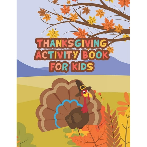 Thanksgiving Activity Book For Kids: Coloring pages, word searches, puzzles and more for thanksgiving activity book for , (Paperback)