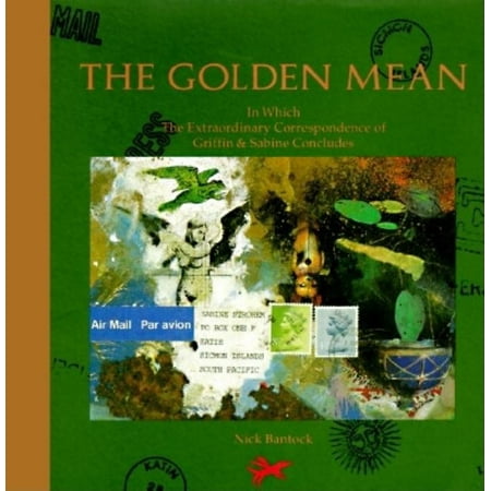 Griffin and Sabine The Golden Mean: In Which the Extraordinary Correspondence of Griffin & Sabine Concludes, (Hardcover)