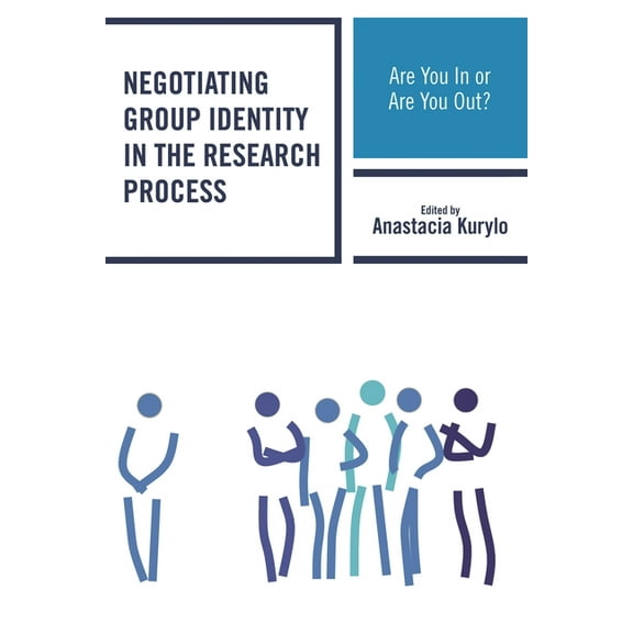 Negotiating Group Identity in the Research Process: Are You in or Are You Out?, (Hardcover)