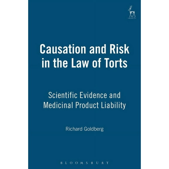 Causation and Risk in the Law of Torts: Scientific Evidence and Medicinal Product Liability, (Hardcover)