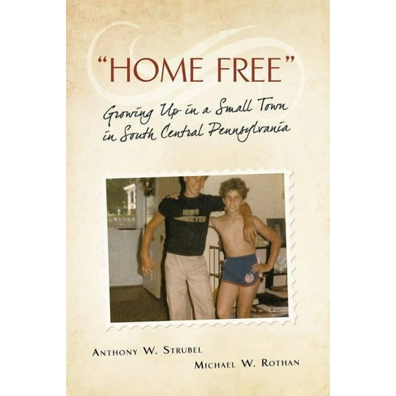 Home Free: Growing Up in a Small Town in South Central Pennsylvania (Paperback)