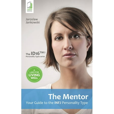 The Mentor: Your Guide to the INFJ Personality Type -