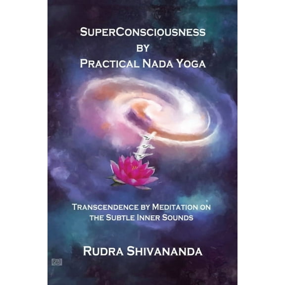 Superconsciousness By Practical Nada Yoga, (Paperback)