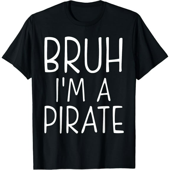 Bruh Pirate Lazy Halloween Costume Pretend I'm a Pirate T-Shirt