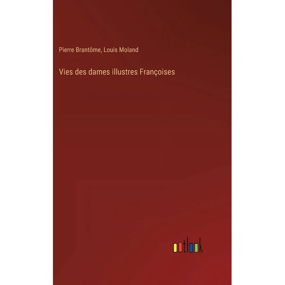 Vies des dames illustres Françoises (Hardcover)