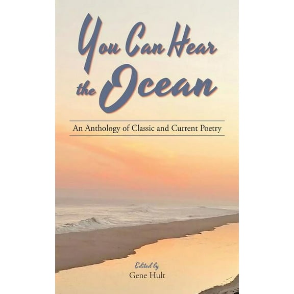 You Can Hear the Ocean: An Anthology of Classic and Current Poetry, (Paperback)