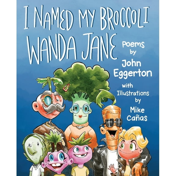 I Named My Broccoli Wanda Jane, (Paperback)
