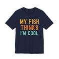 thumbnail image 3 of My fish thinks I'm cool fish owner funny fish mom fish dad Unisex T-shirt, 3 of 8