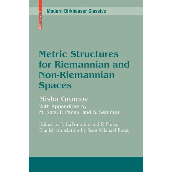 Modern BirkhÃ¤user Classics Metric Structures for Riemannian and Non-Riemannian Spaces, (Paperback)