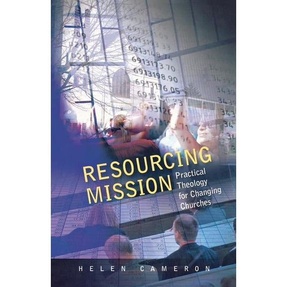 Resourcing Mission: Practical Theology for Changing Churches, (Paperback)