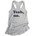 thumbnail image 1 of Yeah, No Tank Top, Ladies Racerback Tank Top, Sarcastic Tank, Trendy Tank, Snarky Tank, Silver Gray, Medium, 1 of 3