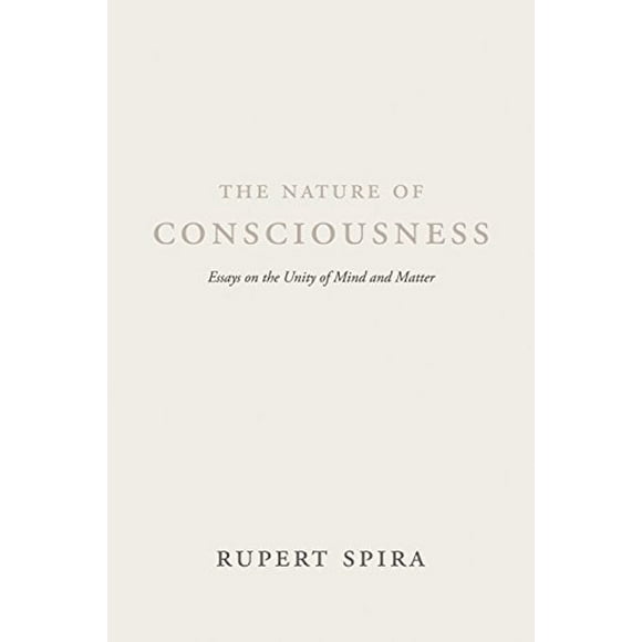 La Nature de la Conscience, Essais sur l'Unité de l'Esprit et de la Matière