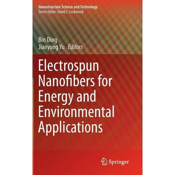 Nanostructure Science and Technology Electrospun Nanofibers for Energy and Environmental Applications, (Hardcover)