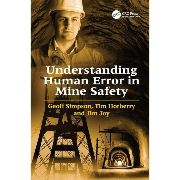 Human Factors in Mining Understanding Human Error in Mine Safety, (Paperback)