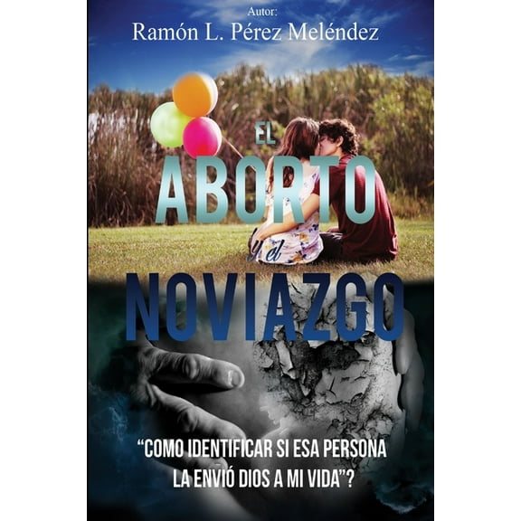 El Aborto Y El Noviazgo, (Paperback)