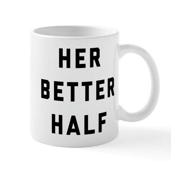 CafePress - Her Better Half - 11 oz Ceramic Mug - Novelty Coffee Tea Cup