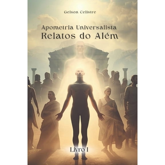 Apometria Universalista: Relatos do AlÃ©m, (Paperback)