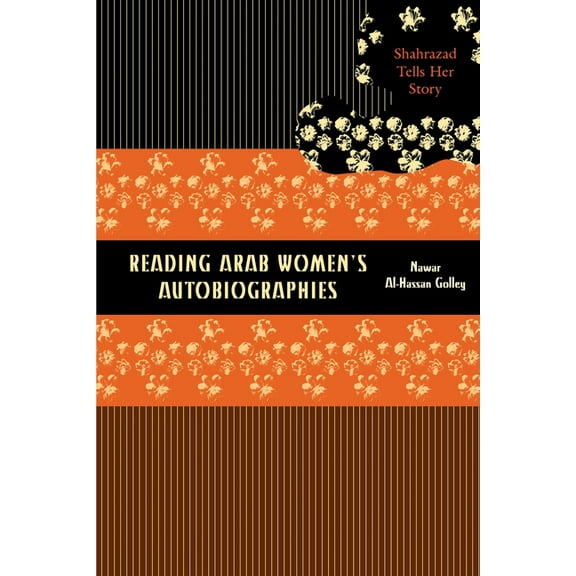 Reading Arab Women's Autobiographies: Shahrazad Tells Her Story, (Paperback)