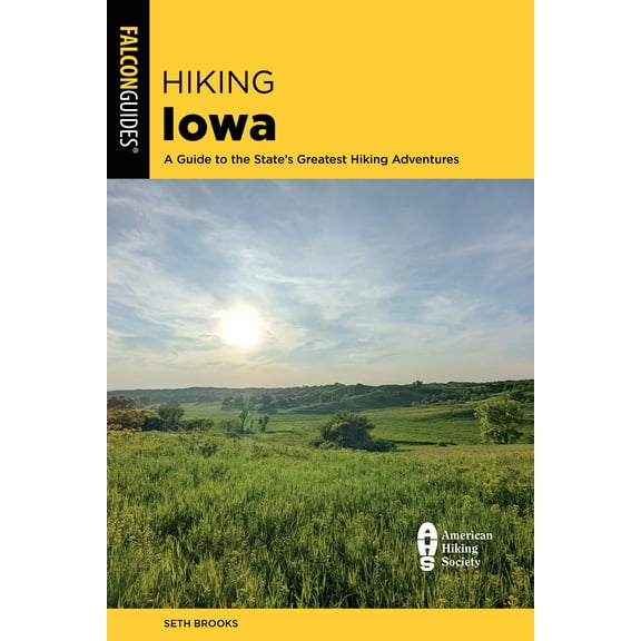 State Hiking Guides Series: Hiking Iowa : A Guide to the State's Greatest Hiking Adventures (Edition 2) (Paperback)