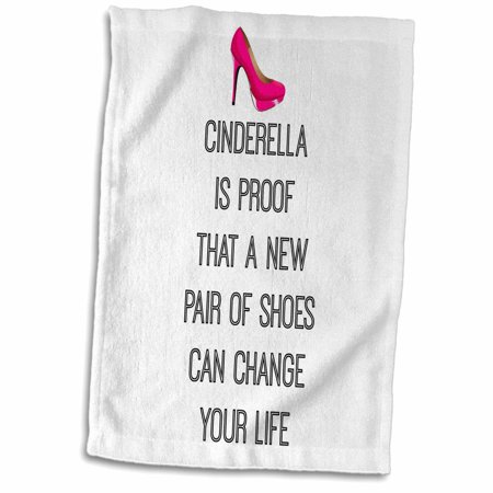 3dRose Cinderella is proof that a new pair of shoes can change your life - Towel  15 by 22-inch