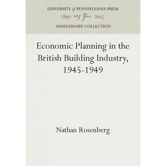 Anniversary Collection: Economic Planning in the British Building Industry, 1945-1949 (Hardcover)