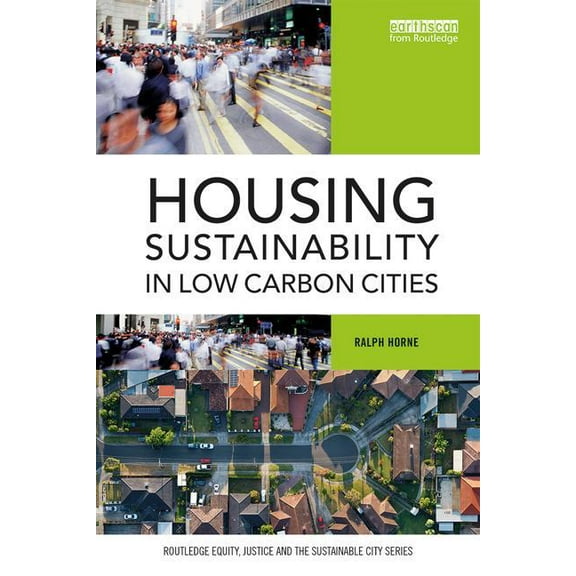 Routledge Equity, Justice and the Sustai Housing Sustainability in Low Carbon Cities, (Paperback)