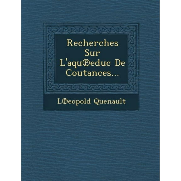 Recherches Sur L'Aqu Educ de Coutances...