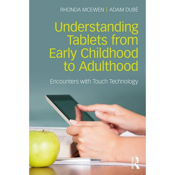 Understanding Tablets from Early Childhood to Adulthood: Encounters with Touch Technology, (Paperback)