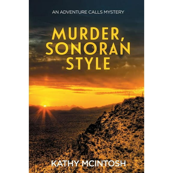 Adventure Calls Murder, Sonoran Style: An Adventure Calls Mystery, Book 1, (Paperback)