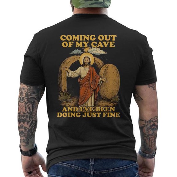 Men's Funny Jesus Graphic T-Shirt, “Coming Out of My Cave and I've Been Doing Just Fine” Back Print, Christian Casual Tee