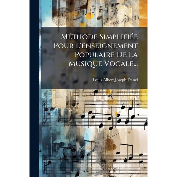 Méthode Simplifiée Pour L'enseignement Populaire De La Musique Vocale... (Paperback)