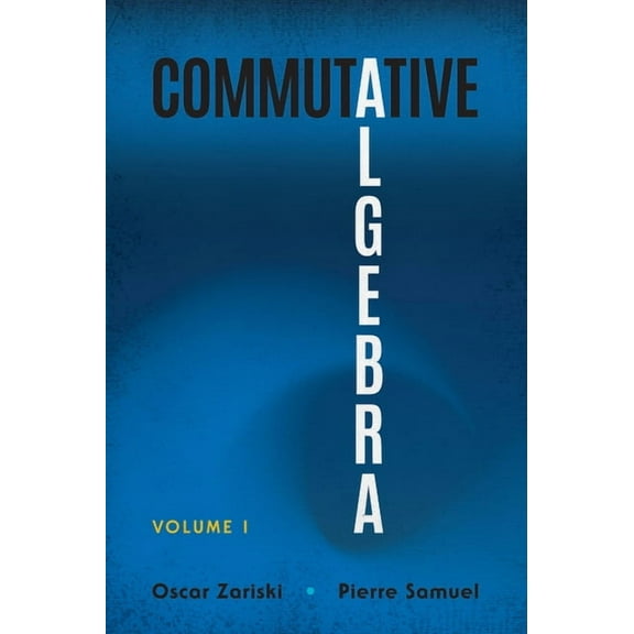 Dover Books on Mathematics Commutative Algebra: Volume I, (Paperback)