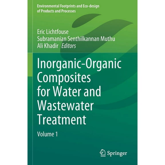 Environmental Footprints and Eco-Design  Inorganic-Organic Composites for Water and Wastewater Treatment: Volume 1, (Paperback)