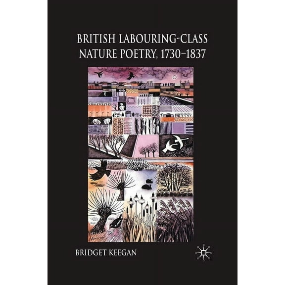 British Labouring-Class Nature Poetry, 1730-1837, (Paperback)