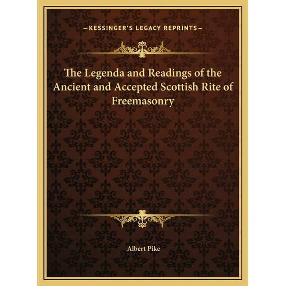 The Legenda and Readings of the Ancient and Accepted Scottish Rite of Freemasonry, (Hardcover)
