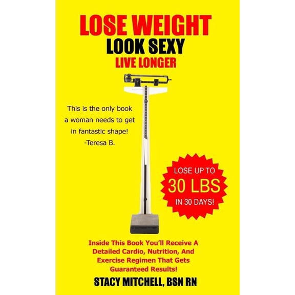 Lose Weight, Look Sexy, Live Longer!: Health, Fitness, Exercise & Nutrition. (Paperback)