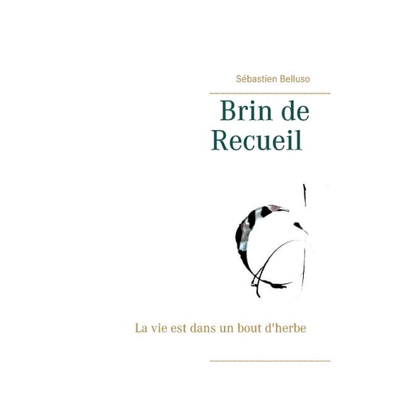 Brin de Recueil: La vie est dans un bout d'herbe, (Paperback)