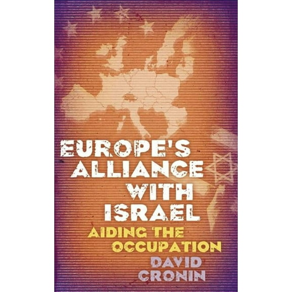 Europe's Alliance with Israel: Aiding the Occupation, (Paperback)